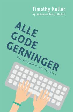 Alle gode gerninger : dit arbejde er en tjeneste