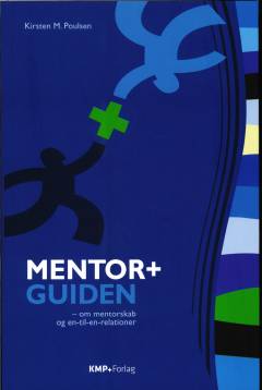 Mentor+guiden : om mentorskab og en-til-en-relationer