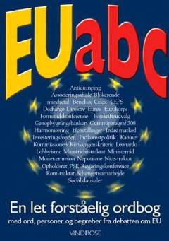 EU abc : en let forståelig ordbog med mere end 500 ord, personer og begreber fra debatten om EU