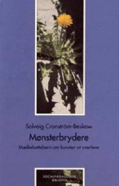 Mønsterbrydere : mælkebøttebørn om kunsten at overleve