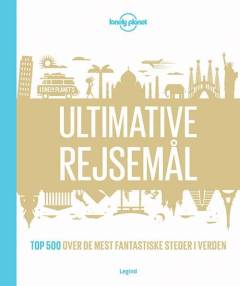 Ultimative rejsemål : top 500 over de mest fantastiske steder i verden