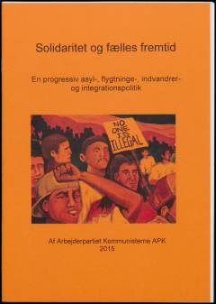 Solidaritet og fælles fremtid : en progressiv asyl-, flygtninge-, indvandrer- og integrationspolitik