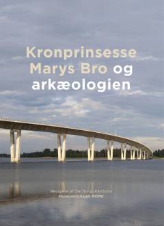 Kronprinsesse Marys Bro og arkæologien