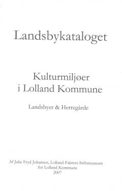 Landsbykataloget : kulturmiljøer i Lolland Kommune : landsbyer & herregårde
