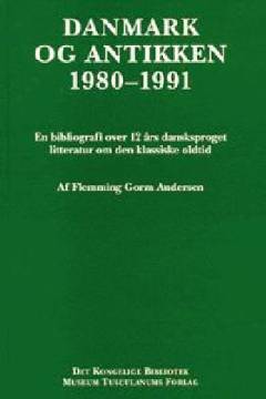 Danmark og antikken 1980-1991 : en bibliografi over 12 års dansksproget litteratur om den klassiske oldtid