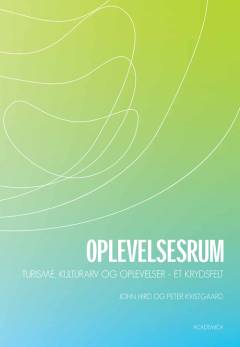 Oplevelsesrum : turisme, kulturarv og oplevelser - et krydsfelt