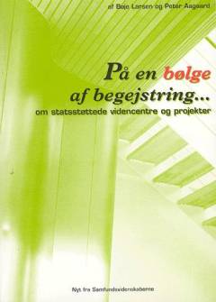 På en bølge af begejstring : om statsstøttede videncentre og projekter