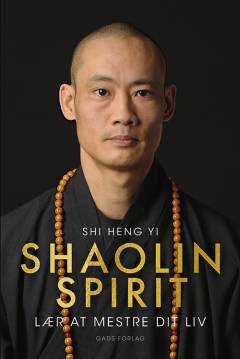 Shaolin spirit : lær at mestre dit liv