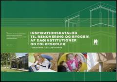 Inspirationskatalog til renovering og byggeri af daginstitutioner og folkeskoler : udmøntning af kvalitetsfonden