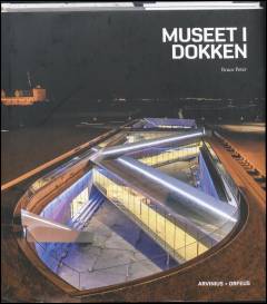 Årbog (M/S Museet for Søfart). Årgang 2013 : Museet i Dokken