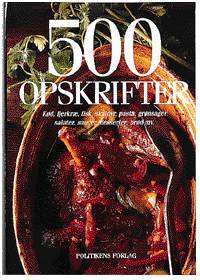 500 opskrifter : spændende mad til hverdag og fest
