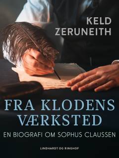 Fra klodens værksted : en biografi om Sophus Claussen