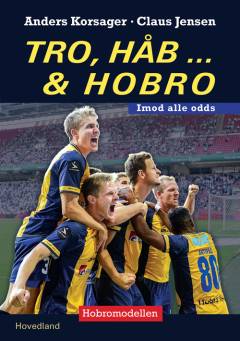Tro, håb - & Hobro : imod alle odds : Hobromodellen