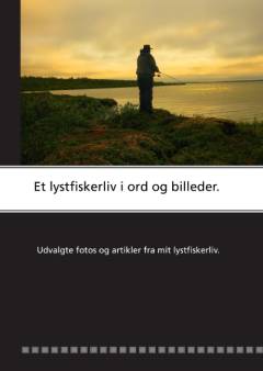Et lystfiskerliv i ord og billeder