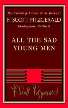 The Cambridge edition of the works of F. Scott Fitzgerald. Vol. 8 : All the sad young men