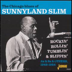 Rockin', rollin', tumblin' & slippin' : The Chicago blues of Sunnyland Slim : As & Bs & others, 1948-1954