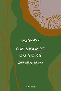 Om svampe og sorg : stien tilbage til livet