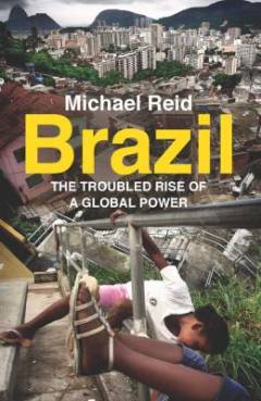 Brazil : the troubled rise of a global power
