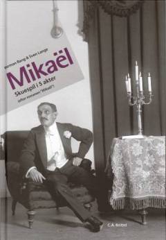 Mikaël : skuespil i 5 akter : (efter romanen "Mikaël")