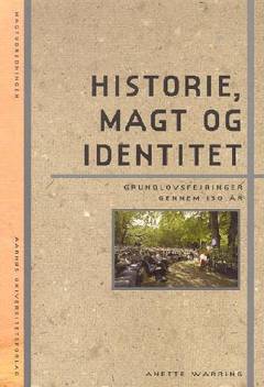 Historie, magt og identitet : grundlovsfejringer gennem 150 år