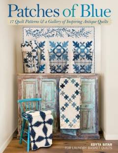 Patches of blue : 17 quilt patterns & a gallery of inspiring antique quilts