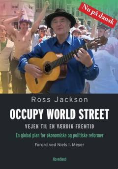 Occupy world street : vejen til en værdig fremtid : en global plan for økonomiske og politiske reformer