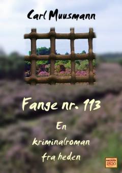 Fange nr. 113 : en kriminalroman fra heden