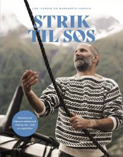 Strik til søs : historien om fiskernes uldtøj mod vind og vejr - med nye opskrifter