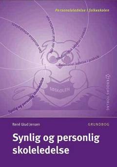 Synlig og personlig skoleledelse : grundbog