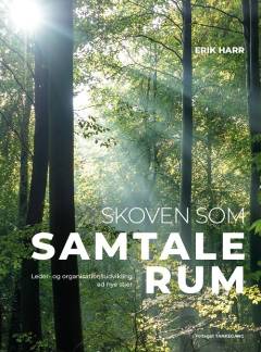 Skoven som samtalerum : leder- og organisationsudvikling ad nye stier