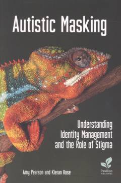 Autistic masking : understanding identity management and the role of stigma