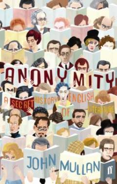 Anonymity : a secret history of English literature