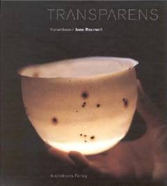 Transparens : keramikeren Jane Reumert