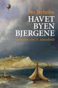 Havet, byen, bjergene : undervejs i det 21. århundrede