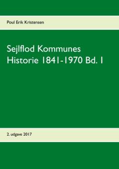 Sejlflod kommunes historie 1841-1970. Bind 1