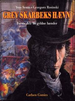 Grev Skarbeks hævn. 1. del : To gyldne hænder