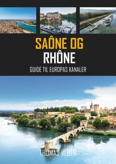 Saône og Rhône : guide til Europas kanaler