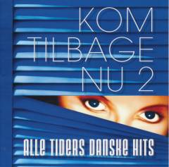 Kom tilbage nu 2 : alle tiders danske hits