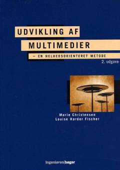 Udvikling af multimedier : en helhedsorienteret metode