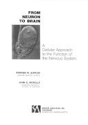 From neuron to brain : a cellular approach to the function of the nervous system