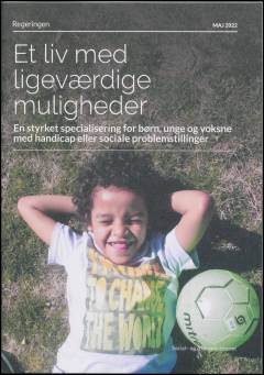 Et liv med ligeværdige muligheder : en styrket specialisering for børn, unge og voksne med handicap eller sociale problemstillinger