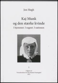 Kaj Munk og den stærke kvinde : i hjemmet, i sognet, i nationen