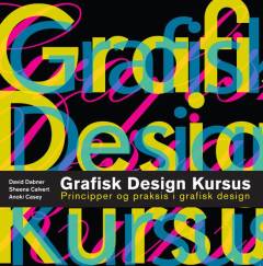 Grafisk design kursus : principper og praksis i grafisk design