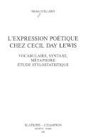 L'expression poétique chez Cecil Day Lewis : vocabulaire, syntaxe, métaphore étude stylostatistique