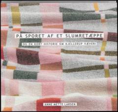 På sporet af et slumretæppe og en kort historie om Kjellerup Væveri