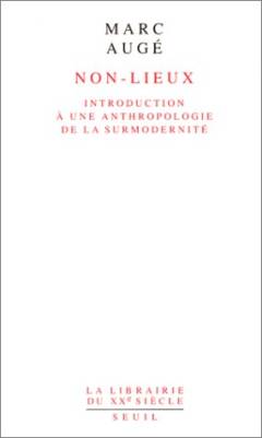 Non-lieux : introduction à une anthropologie de la surmodernité