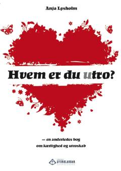 Hvem er du utro? : en anderledes bog om kærlighed og utroskab