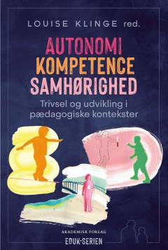 Autonomi, kompetence, samhørighed : trivsel og udvikling i pædagogiske kontekster