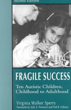 Fragile Success : ten autistic children, childhood to adulthood