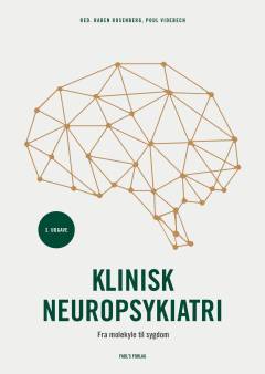 Klinisk neuropsykiatri : fra molekyle til sygdom